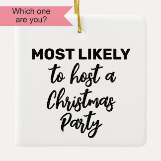 Most Likely to Host a Christmas Party Ceramic Ornament