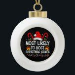 Most Likely To Host Christmas Games Family Ceramic Ball Christmas Ornament<br><div class="desc">Most Likely To Host Christmas Games Christmas Family Xmas</div>
