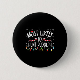 Most Likely To Hunt Rudolph Christmas Family Match 6 Cm Round Badge