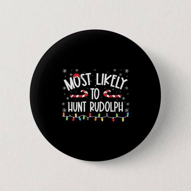Most Likely To Hunt Rudolph Christmas Family Match 6 Cm Round Badge (Front)