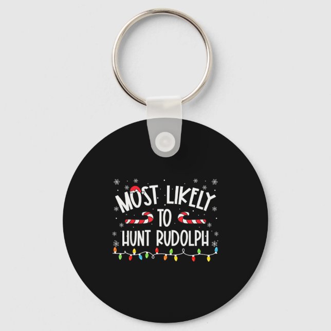 Most Likely To Hunt Rudolph Christmas Family Match Key Ring (Front)