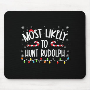 Most Likely To Hunt Rudolph Christmas Family Match Mouse Mat