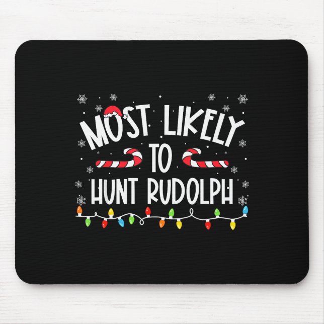 Most Likely To Hunt Rudolph Christmas Family Match Mouse Mat (Front)