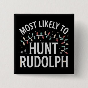 Most Likely To Hunt Rudolph Christmas Matching 15 Cm Square Badge