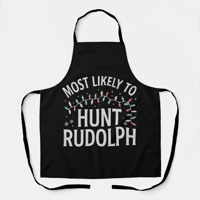 Most Likely To Hunt Rudolph Christmas Matching  Apron (Front)