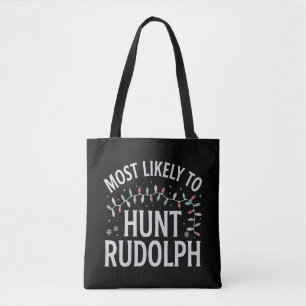 Most Likely To Hunt Rudolph Christmas Matching Tote Bag