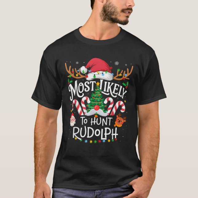 Most Likely to Hunt Rudolph Family Matching Christ T-Shirt (Front)