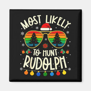 Most Likely To Hunt Rudolph Funny Matching Xmas Magnet