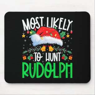 Most Likely To Hunt Rudolph Funny Matching Xmas Mouse Mat