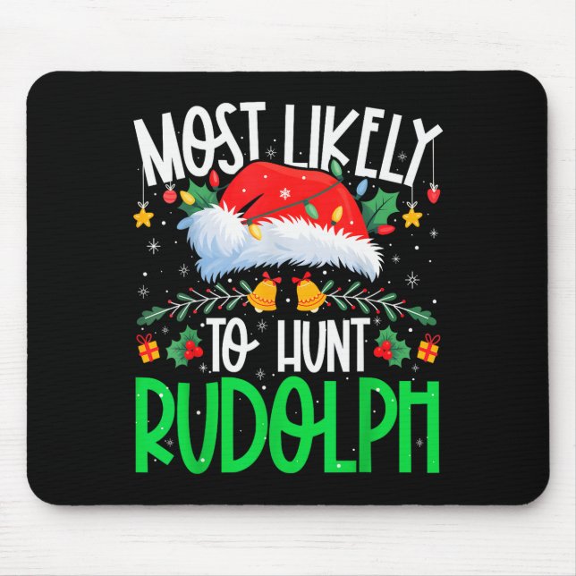 Most Likely To Hunt Rudolph Funny Matching Xmas  Mouse Mat (Front)