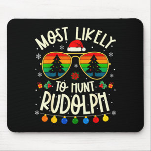 Most Likely To Hunt Rudolph Funny Matching Xmas Mouse Mat