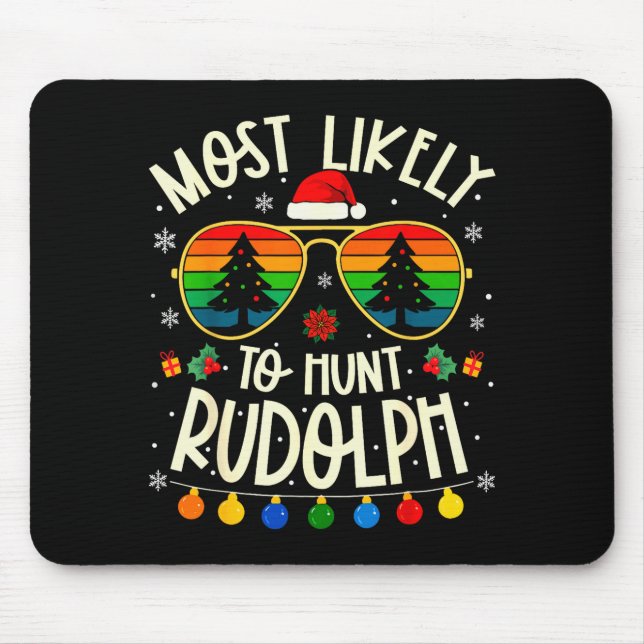Most Likely To Hunt Rudolph Funny Matching Xmas  Mouse Mat (Front)