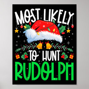Most Likely To Hunt Rudolph Funny Matching Xmas Poster