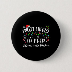 Most Likely To Keep Stats On Santa Reindeer Family 6 Cm Round Badge