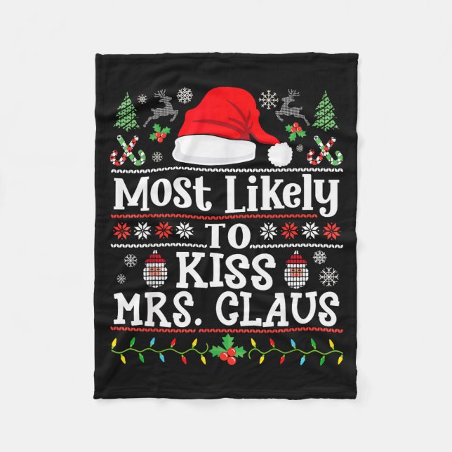 Most Likely To Kiss Mrs. Claus - Family Christmas  Fleece Blanket (Front)