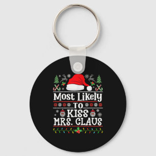 Most Likely To Kiss Mrs. Claus - Family Christmas Key Ring
