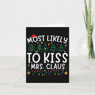 Most Likely To Kiss Mrs. Claus Matching Christmas  Card