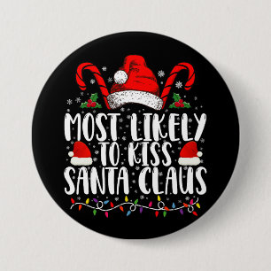Most Likely To Kiss Santa Claus Christmas Family 7.5 Cm Round Badge