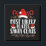 Most Likely To Kiss Santa Claus Christmas Family  Magnet<br><div class="desc">Most Likely To Kiss Santa Claus Christmas Family Funny Xmas</div>