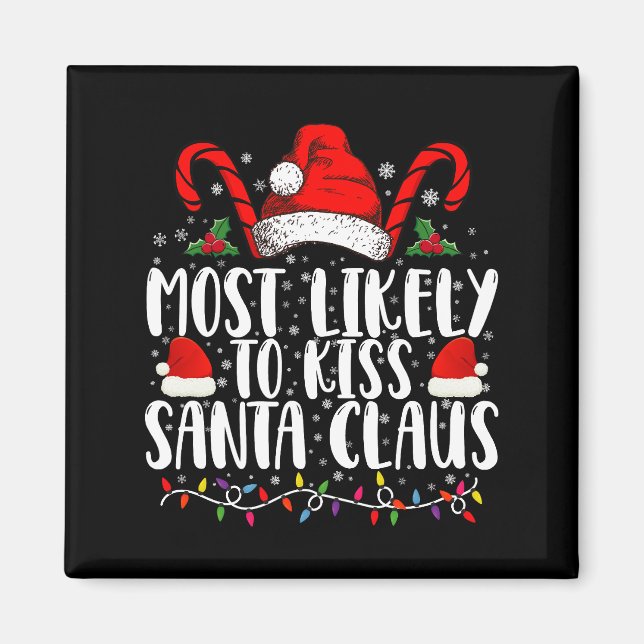 Most Likely To Kiss Santa Claus Christmas Family  Magnet (Front)