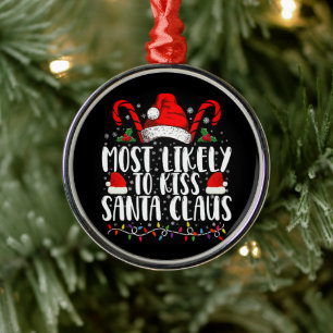 Most Likely To Kiss Santa Claus Christmas Family Metal Tree Decoration