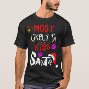Most Likely To Kiss Santa Claus Christmas Lights T-Shirt