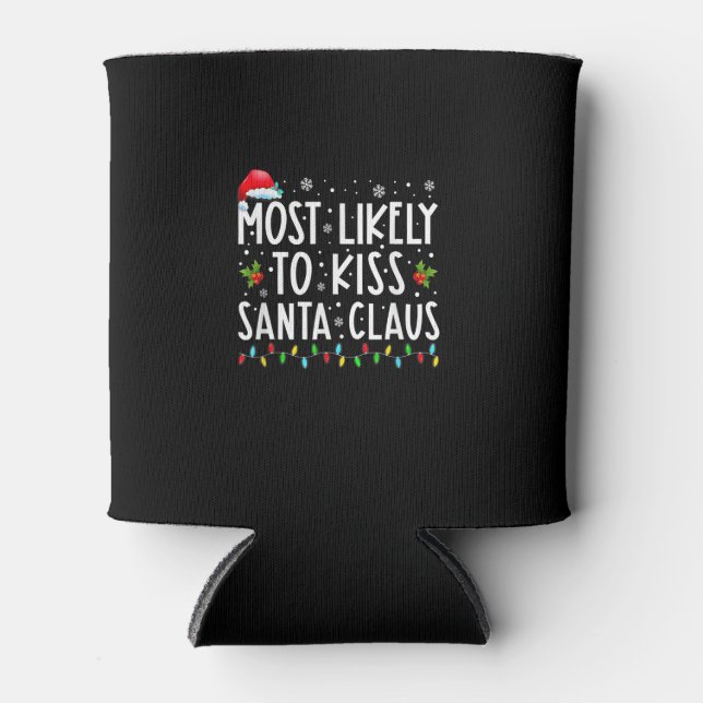 Most Likely To Kiss Santa Claus Family Christmas X Can Cooler (Front)