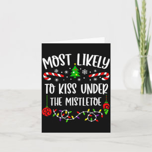 Most Likely To Kiss Under Mistletoe Funny Family C Card