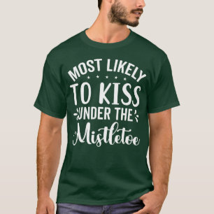 Most Likely to Kiss Under the Mistletoe T-Shirt
