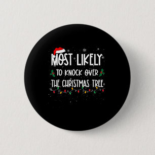 Most Likely To Knock Over Christmas Tree Christmas 6 Cm Round Badge