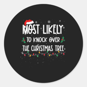Most Likely To Knock Over Christmas Tree Christmas Classic Round Sticker