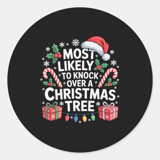 Most Likely To Knock Over The Christmas Tree Famil Classic Round Sticker (Front)