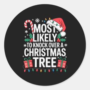 Most Likely To Knock Over The Christmas Tree Famil Classic Round Sticker