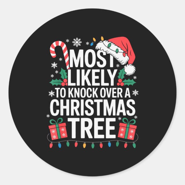 Most Likely To Knock Over The Christmas Tree Famil Classic Round Sticker (Front)