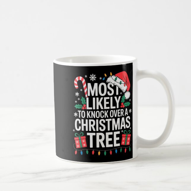 Most Likely To Knock Over The Christmas Tree Famil Coffee Mug (Right)