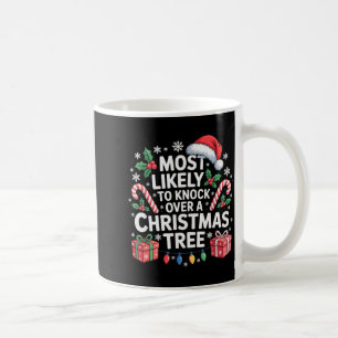 Most Likely To Knock Over The Christmas Tree Famil Coffee Mug
