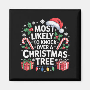 Most Likely To Knock Over The Christmas Tree Famil Magnet