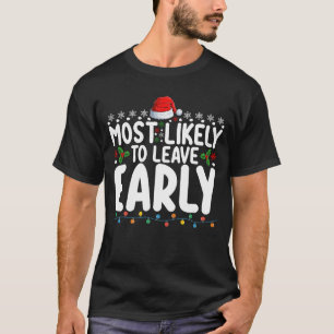 Most Likely To Leave Early Christmas Family T-Shirt
