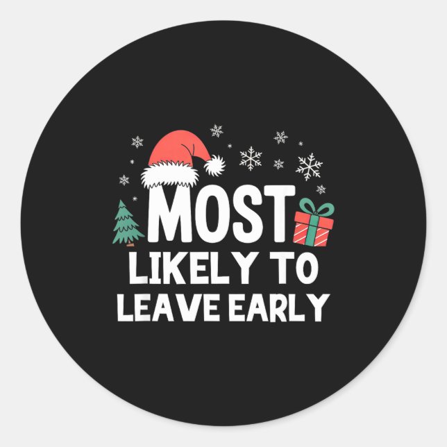 Most Likely To Leave Early Christmas Funny Xmas  Classic Round Sticker (Front)