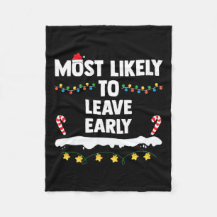Most Likely To Leave Early Matching Family Christm Fleece Blanket