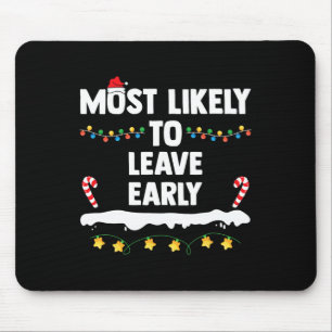 Most Likely To Leave Early Matching Family Christm Mouse Mat