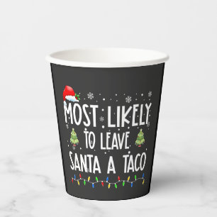 Most Likely To Leave Santa A Taco Christmas Paper Cups