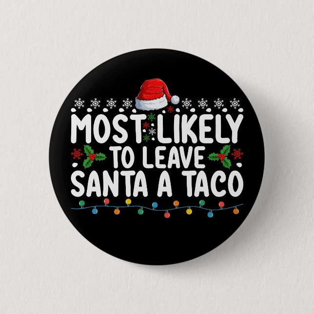 Most Likely To Leave Santa A Taco Funny Christmas 6 Cm Round Badge (Front)