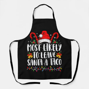 Most Likely To Leave Santa A Taco Funny Christmas  Apron