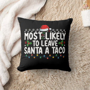 Most Likely To Leave Santa A Taco Funny Christmas Cushion