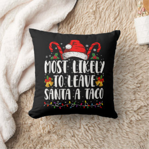 Most Likely To Leave Santa A Taco Funny Christmas Cushion
