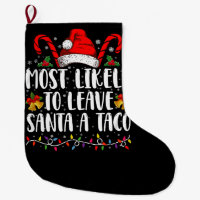 Most Likely To Leave Santa A Taco Funny Christmas