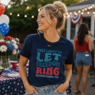 Most Likely To Let Freedom Ring Custom  T-Shirt