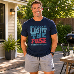 Most Likely To Light the Fuse Custom T-Shirt
