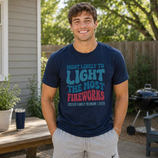 Most Likely To Light The Most Fireworks Custom  T-Shirt (fireworks 4th of july shirt)